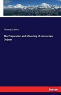 The Preparation and Mounting of microscopic Objects.by Davies, Thomas New.#