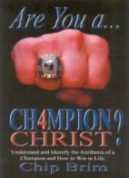 Are You a Champion for Christ: Understanding and Identify the Attributes of a C