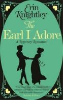 Prelude to a kiss: The earl I adore by Erin Knightley (Paperback)