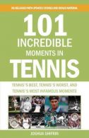 101 Incredible Moments in Tennis: Tennis's Best, Tennis's Worst, and Tennis's Mo