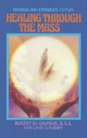 Healing through the mass by Robert DeGrandis (Paperback) softback)