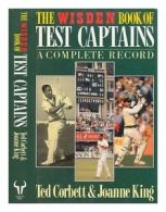 The Wisden Book of Test Captains: A Complete Record By Ted Corbett, Joanne King