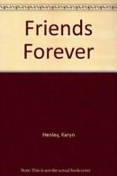 Friends Forever By Karyn Henley