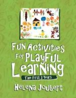 Fun Activities for Playful Learning: The First 3 Years.by Joubert, Helena New.#