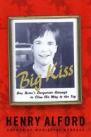 Big kiss: one actor's desperate attempt to claw his way to the top by Henry
