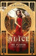 Alice, the Player.by Exley, W. New 9780473401825 Fast Free Shipping.#*=