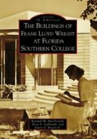 The Buildings of Frank Lloyd Wright at Florida . MacDonald, Galbraith, Roger<|