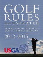 Golf Rules Illustrated 2012 by R&A R&A (Paperback) softback)