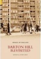 Barton Hill Revisited, Barton Hill History Group, ISBN 075243557