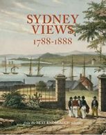 Sydney Views 1788-1888: From the Beat Knoblauch Collection By Susan Hunt