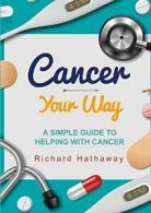 Cancer - Your Way by Hathaway, Richard New 9781291914337 Fast Free Shipping,,