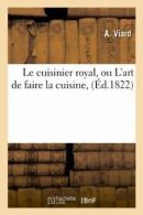 Le cuisinier royal, ou L'art de faire la cuisine, (Ed.1822). A 9782012567979.#