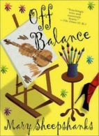 Off Balance By Mary Sheepshanks. 9780312268138