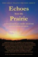 Echoes from the Prairie: A Collection of Short Memoirs By Nicole Muchmore, Tony