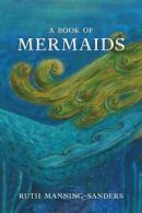 A Book of Mermaids, Manning-Sanders, Ruth 9780997294712 Fast Free Shipping,,