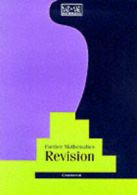 16-19 mathematics: Further mathematics revision by School Mathematics Project