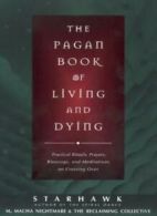 The Pagan Book of Living and Dying: Practical R. Starhawk<|