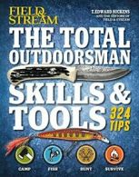 The Total Outdoorsman Skills & Tools (Field & Stream). Nickens 9781616288662<|