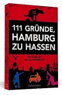 111 Gründe, Hamburg zu hassen: Die Stadt so, wie sie wir... | Book