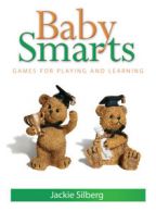 Baby smarts: games for playing and learning by Jackie Silberg (Paperback)