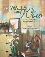 From Drab to Fab: Walls that wow: 75 ideas for exciting room makeovers