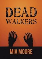 Dead Walkers.by Moore, Mia New 9781483451466 Fast Free Shipping.#