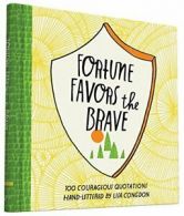 Fortune Favors the Brave: 100 Courageous Quotations. Congdon 9781452144108<|