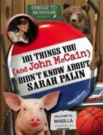 101 Things You - and John McCain - Didn't Know about Sarah Palin by Gregory