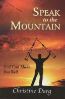 Speak to the Mountain: God Can Make You Well, Darg, Christine, I