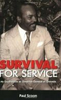 Survival for Service: My Experiences as Governor General of Grenada By Paul Sco