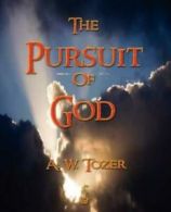 The Pursuit of God by A W Tozer (Paperback)