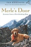 Merle's Door: Lessons from a Freethinking Dog by Ted Kerasote (Paperback)