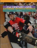 21st century lives: Extreme sports people by Paul Mason (Hardback)