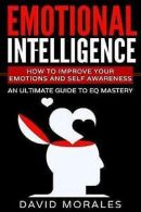 Morales, David : Emotional Intelligence: How To Improve Y