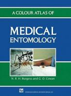 A Colour Atlas of Medical Entomology. Burgess, Nicholas 9789401046763 New.#*=.*=