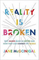 Reality is broken: why games make us better and how they can change the world
