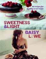 Sweetness & light by Daisy Lowe (Hardback)