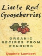 Little red gooseberries: organic recipes from Penrhos by Daphne Lambert