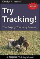 Try tracking!: the puppy tracking primer by Carolyn A Krause (Paperback)