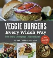 Veggie Burgers Every Which Way: Fresh, Flavorfu. Volger, Heaston, (PHT)<|