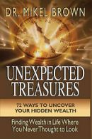 Brown, Mikel : Unexpected Treasures: 72 Ways to Uncover