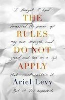 The Rules Do Not Apply von Levy, Ariel | Book