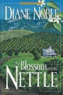 California chronicles: The blossom and the nettle by Diane Noble (Paperback)