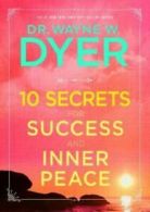 10 Secrets for Success and Inner Peace by Wayne W. Dyer (Hardback)