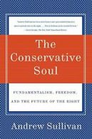 The Conservative Soul: Fundamentalism, Freedom,. Sullivan<|