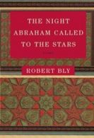 The Night Abraham Called to the Stars: Poems. Bly 9780060934446 Free Shipping<|