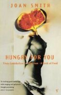 Hungry for you: from cannibalism to seduction : a book on food by Joan Smith