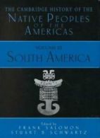 The Cambridge History of the Native Peoples of . Salomon, Schwartz<|