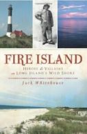 Fire Island: Heroes & Villains on Long Island's Wild Shore.by Whitehouse New<|