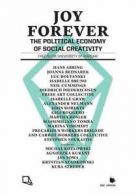 Joy Forever: The Political Economy of Social Creativity. Kozlowski, Michal.#